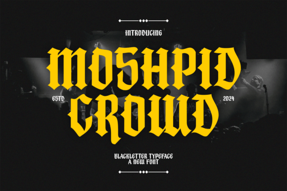 Moshpid Crowd: A Bold Blackletter Typeface for Impact