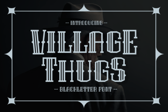 Village Thugs: A Bold Blackletter Font for Editorial Design